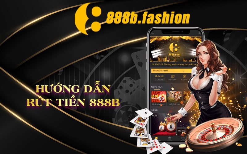 Hướng Dẫn Rút Tiền 888B