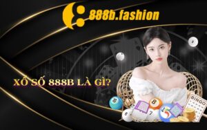 Xổ Số 888B Là Gì?